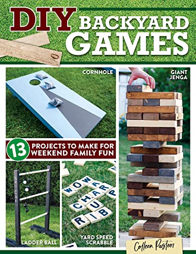 DIY Backyard Games 13 Projects to Make for Weekend Family Fun [Paperback]