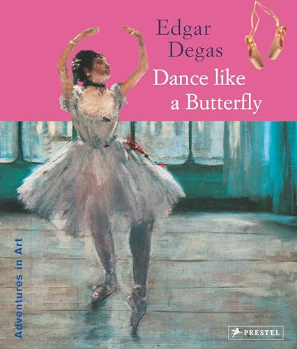 Edgar Degas Dance Like a Butterfly [Paperback]