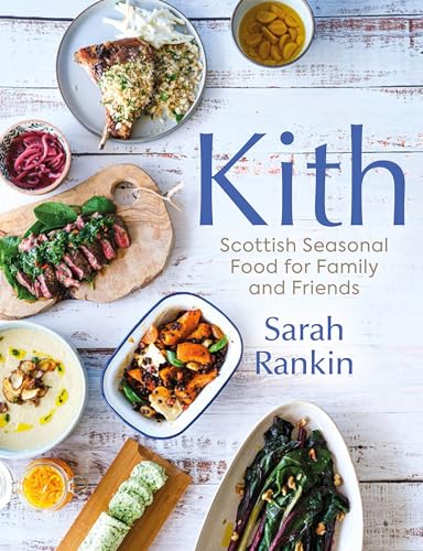 Kith Scottish Seasonal Food for Family and Friends (from MasterChef Finalist Sa [Hardcover]