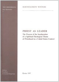 Priest As Leader The Process Of The Inculturation Of A Spiritual-Theological Th [Paperback]