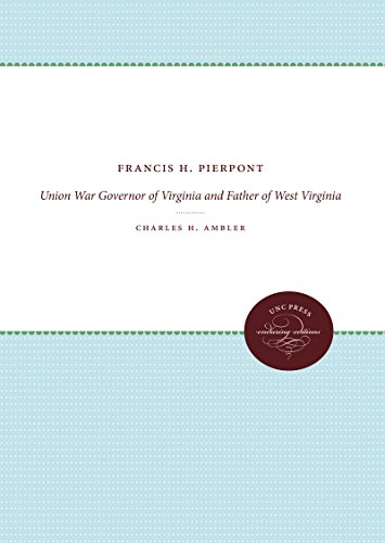 Francis H. Pierpont Union War Governor Of Virginia And Father Of West Virginia [Paperback]