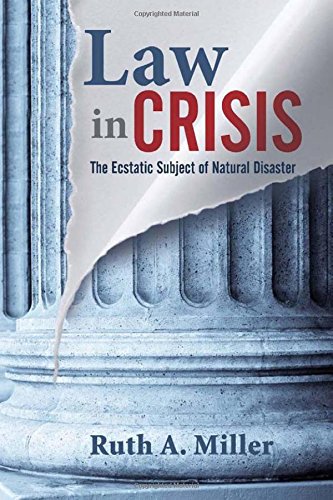 Law in Crisis The Ecstatic Subject of Natural Disaster [Hardcover]