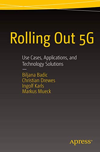 Rolling Out 5G Use Cases, Applications, and Technology Solutions [Paperback]