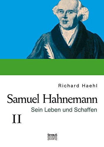 Samuel Hahnemann Sein Leben Und Schaffen. Bd. 2 (german Edition) [Paperback]