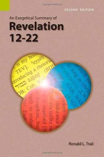 An Exegetical Summary Of Revelation 12-22, Second Edition [Paperback]