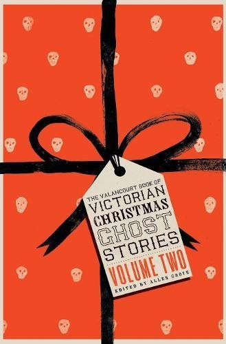 Valancourt Book of Victorian Christmas Ghost Stories, Volume Two [Hardcover]