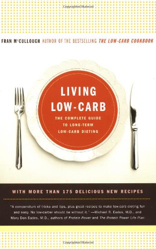 Living Low-Carb The Complete Guide to Long-Term Low-Carb Dieting [Paperback]