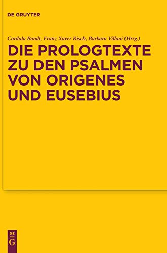 Die Prologtexte Zu Den Psalmen Von Origenes und Eusebius [Hardcover]