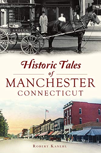 Historic Tales of Manchester, Connecticut [Paperback]