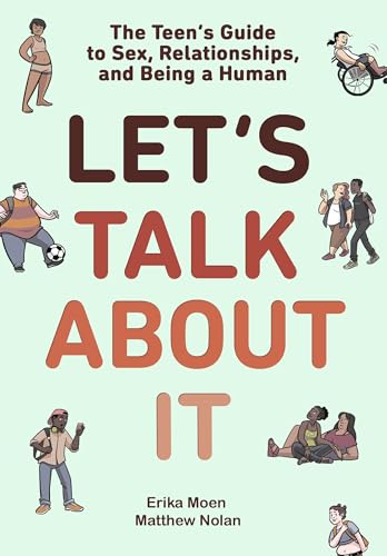 Let's Talk About It The Teen's Guide to Sex, Relationships, and Being a Human ( [Hardcover]
