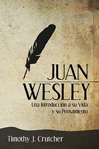 Juan Wesley Una Introduccin  A Su Vida Y Su Pensamiento (spanish Edition) [Paperback]