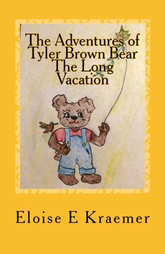 The Adventures Of Tyler Brown Bear The Long Vacation (volume 1) [Paperback]