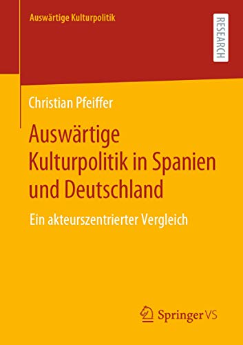 Auswrtige Kulturpolitik in Spanien und Deutschland Ein akteurszentrierter Verg [Paperback]