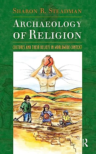 ARCHAEOLOGY OF RELIGION CULTURES AND THEIR BELIEFS IN WORLDWIDE CONTEXT [Hardcover]