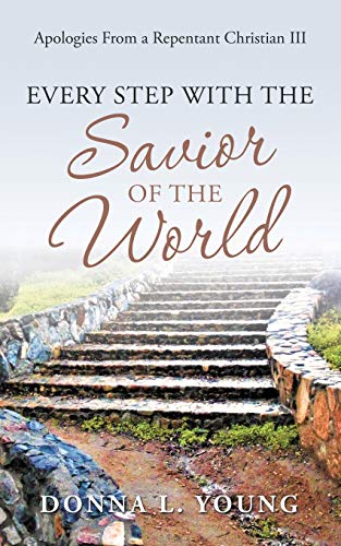 Apologies from a Repentant Christian Iii  Every Step with the Savior of the Wor [Paperback]