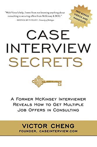 Case Interview Secrets A Former Mckinsey Interviewer Reveals How To Get Multipl [Paperback]