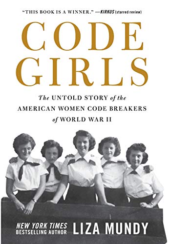 Code Girls The Untold Story of the American Women Code Breakers of World War II [Hardcover]
