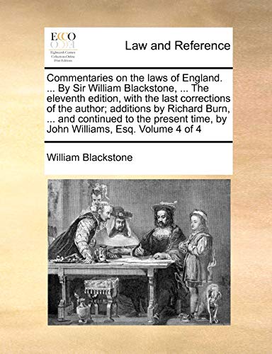 Commentaries On The Laws Of England. ... By Sir William Blackstone, ... The Elev [Paperback]