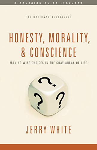 Honesty, Morality, and Conscience Making Wise Choices in the Gray Areas of Life [Paperback]