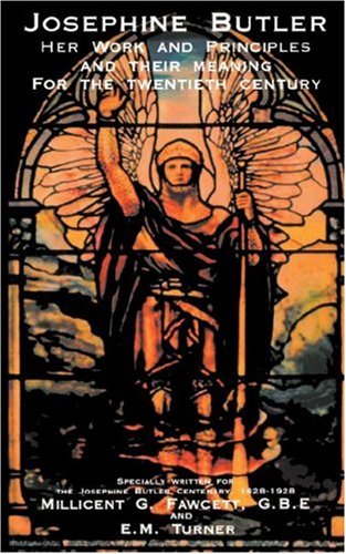 Josephine Butler Her Work And Principles And Their Meaning For The Twentieth Ce [Paperback]