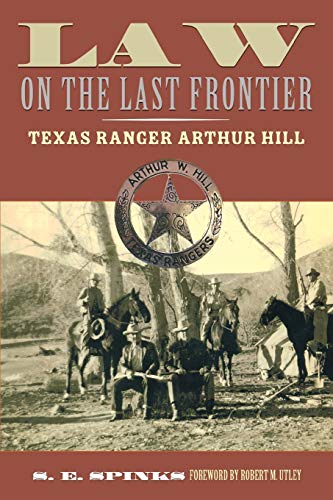 Law On The Last Frontier Texas Ranger Arthur Hill (american Liberty And Justice [Paperback]