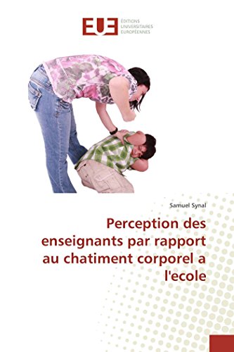 Perception Des Enseignants Par Rapport Au Chatiment Corporel A L'ecole (french E [Paperback]