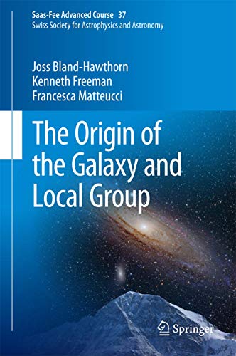 The Origin of the Galaxy and Local Group Saas-Fee Advanced Course 37 Swiss Soci [Hardcover]
