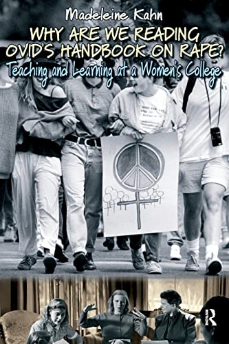 Why are We Reading Ovid's Handbook on Rape Teaching and Learning at a Women's  [Paperback]