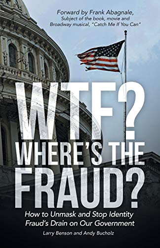Wtf Where's The Fraud How To Unmask And Stop Identity Frauds Drain On Our Go [Paperback]