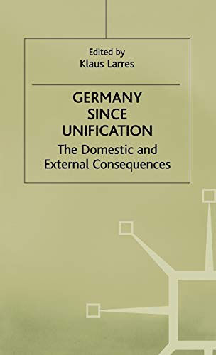 Germany since Unification: The Domestic and External Consequences [Hardcover]