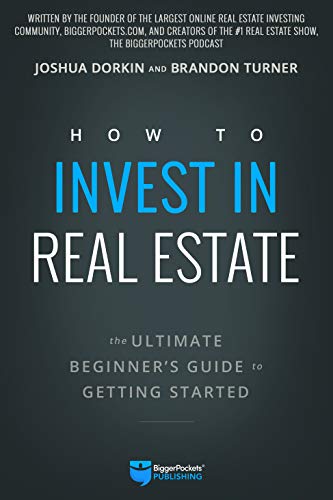 How to Invest in Real Estate The Ultimate Beginner's Guide to Getting Started [Paperback]