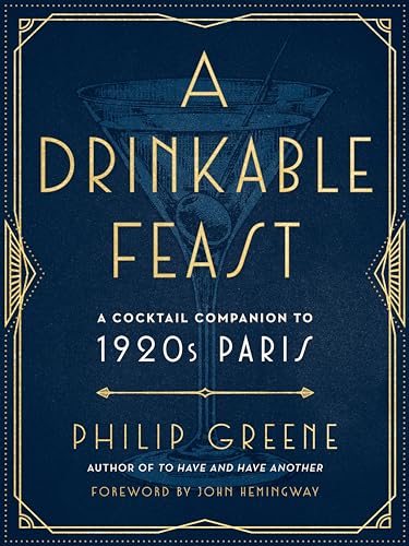 A Drinkable Feast A Cocktail Companion to 1920s Paris [Hardcover]