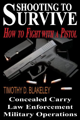 Shooting To Survive How To Fight With A Pistol [Paperback]