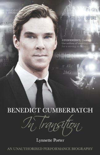 Benedict Cumberbatch, In Transition An Unauthorised Performance Biography [Paperback]