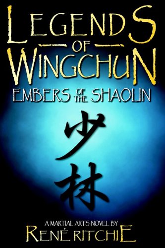 Legends Of Wingchun Embers Of The Shaolin [Paperback]