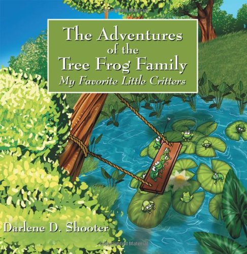 The Adventures Of The Tree Frog Family My Favorite Little Critters [Paperback]
