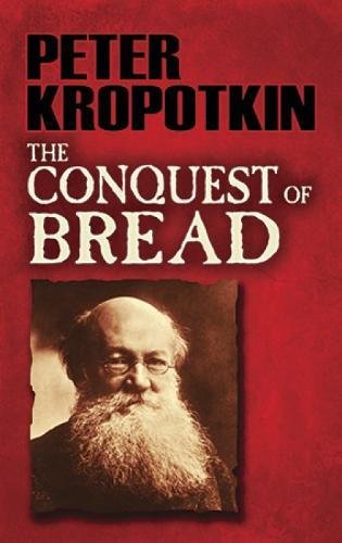 The Conquest Of Bread (dover Books On History, Political And Social Science) [Paperback]