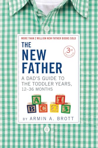 The New Father A Dad's Guide to The Toddler Years, 12-36 Months [Paperback]