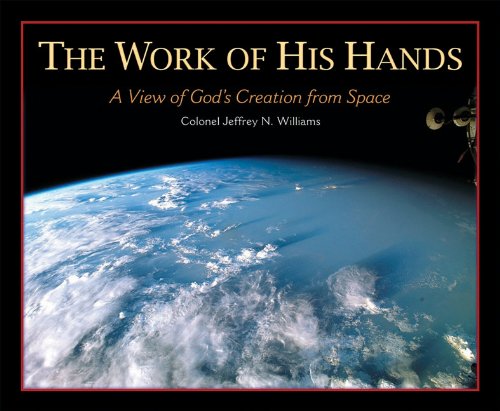 The Work of His Hands A View of God's Creation from Space [Hardcover]