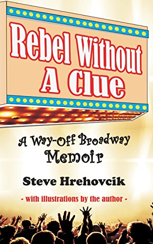 Rebel Without a Clue - a Way-Off Broadway Memoir [Paperback]