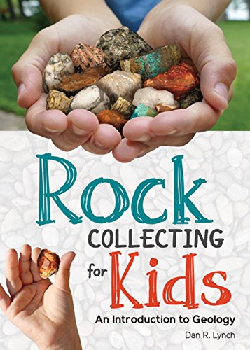 Rock Collecting for Kids An Introduction to Geology [Hardcover]