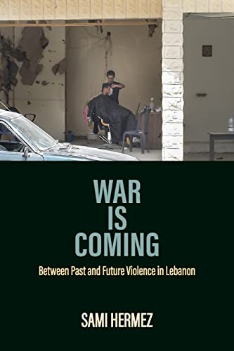War Is Coming Between Past and Future Violence in Lebanon [Paperback]