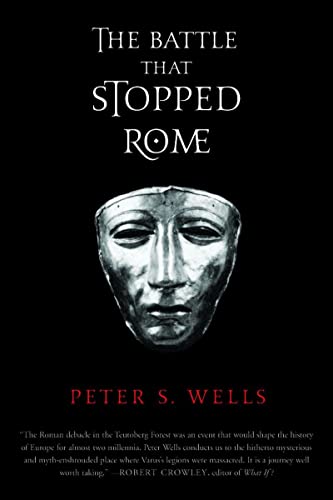 The Battle That Stopped Rome Emperor Augustus, Arminius, and the Slaughter of t [Paperback]