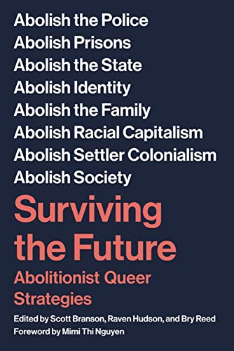 Surviving the Future Abolitionist Queer Strategies [Paperback]