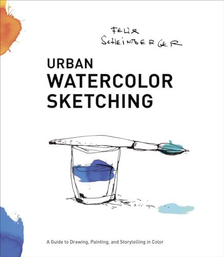 Urban Watercolor Sketching A Guide to Drawing, Painting, and Storytelling in Co [Paperback]