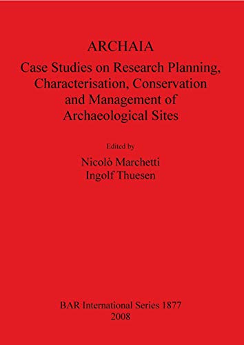 ARCHAIA Case Studies on Research Planning, Characterisation, Conservation and M [Paperback]