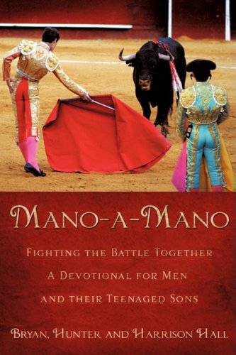 Mano-a-Mano  Fighting the Battle Together A Devotional for Men and Their Teenag [Paperback]