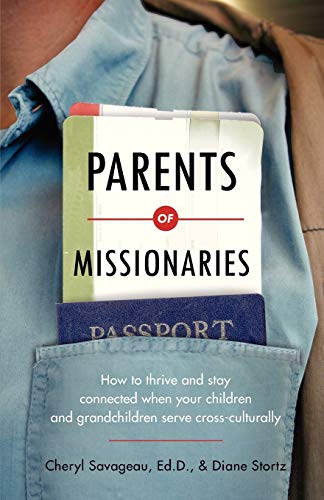 Parents Of Missionaries How To Thrive And Stay Connected When Your Children And [Paperback]