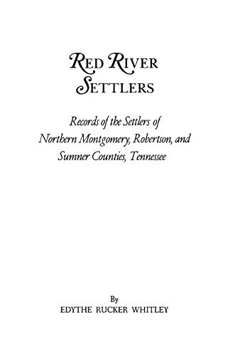 Red River Settlers  Records of the Settlers of Northern Montgomery, Robertson a [Paperback]