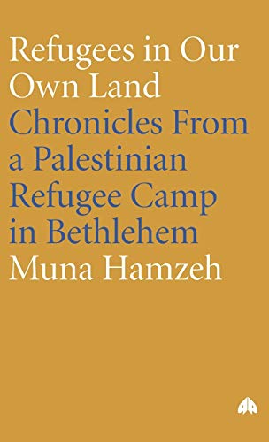 Refugees in Our Own Land Chronicles From a Palestinian Refugee Camp in Bethlehe [Hardcover]